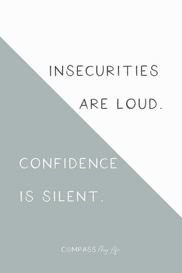 Insecurities are loud. Confidence is silent.... This quote is one that resounds with me well. Click through to read my thoughts on it... #compassmylife