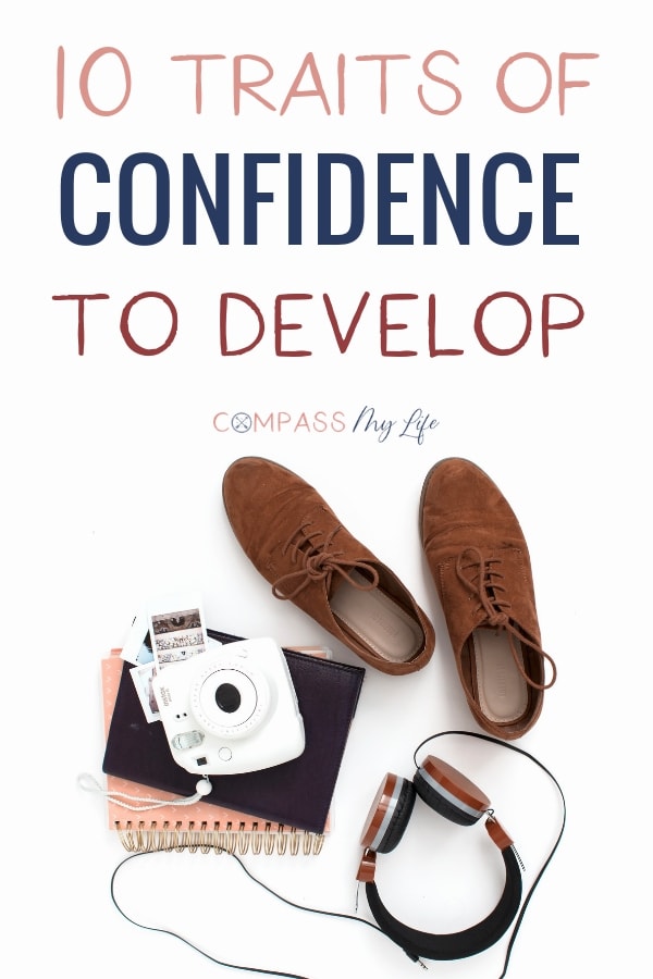 Being confident used to be one of my greatest struggles. Then I learned about these traits of confidence and began to develop them and you can too! Click through to learn how to build your confidence! #compassmylife #buildingconfidence