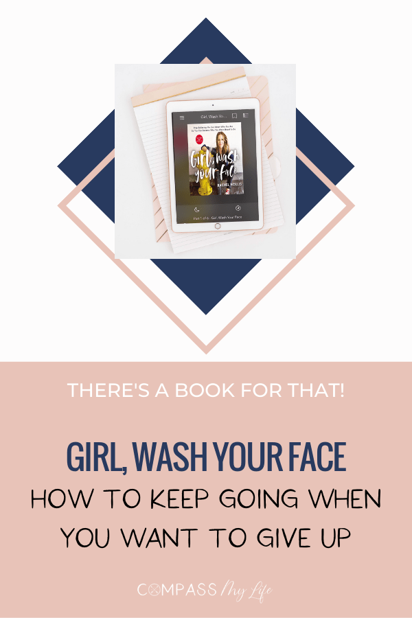 Ever feel like you're giving up when you really don't want to? There's a book for that! Check out this Girl, Wash Your Face Review to see if it's just what you need in your life... #girlwashyourface #motivationinlife #compassmylife