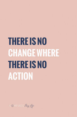 Need a motivational quote for life to help inspire you? - there is no change where there is no action. #motivationalquotes #compassmylife